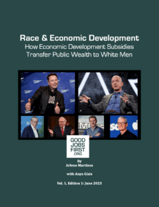 Title: How Economic Development Subsidies Transfer Public Wealth to White Men. Cover (from top right clockwise): Amazon’s Jeff Bezos, Apple’s Tim Cook, Under Armour’s Kevin Plank, Berkshire Hathaway’s Warren Buffet, real estate mogul Stephen Ross, and Tesla’s Elon Musk