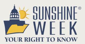 Sunshine Week: Your Right To Know. A picture of a sun behind a capital building and an open envelope.